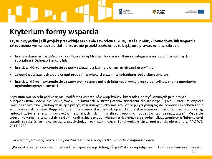 Kryterium formy wsparcia Czy w przypadku jeśli projekt przewiduje szkolenia zawodowe, kursy, staże, praktyki