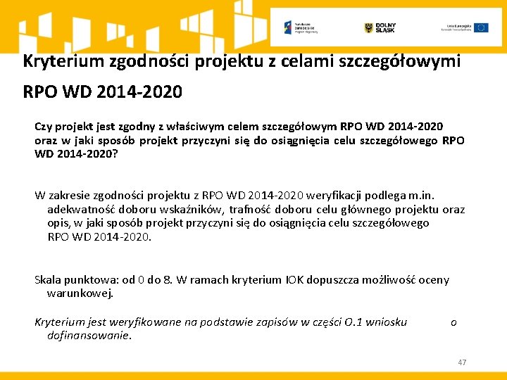 Kryterium zgodności projektu z celami szczegółowymi RPO WD 2014 -2020 Czy projekt jest zgodny