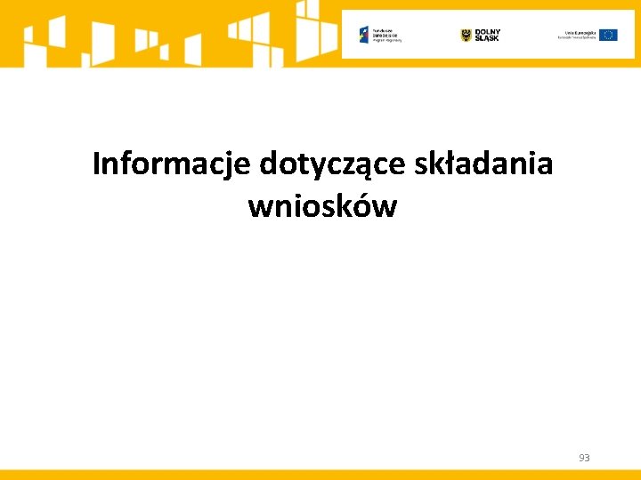 Informacje dotyczące składania wniosków 93 