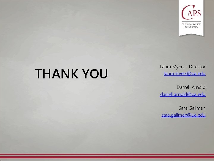 THANK YOU Laura Myers - Director laura. myers@ua. edu Darrell Arnold darrell. arnold@ua. edu THANK YOU Laura Myers - Director laura. myers@ua. edu Darrell Arnold darrell. arnold@ua. edu