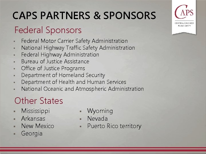 CAPS PARTNERS & SPONSORS Federal Sponsors § § § § Federal Motor Carrier Safety CAPS PARTNERS & SPONSORS Federal Sponsors § § § § Federal Motor Carrier Safety