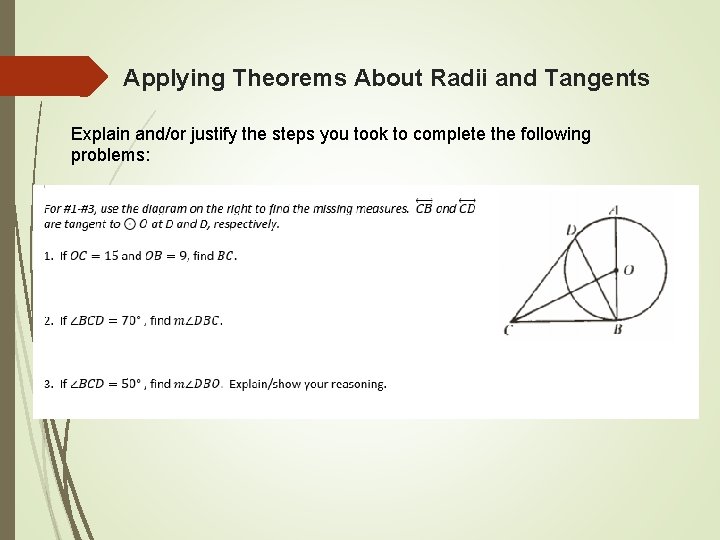 Applying Theorems About Radii and Tangents Explain and/or justify the steps you took to