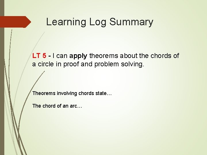 Learning Log Summary LT 5 - I can apply theorems about the chords of