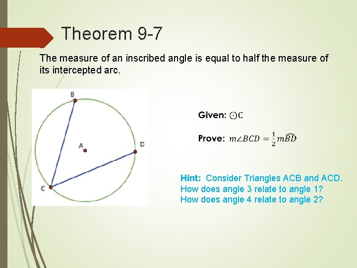 Theorem 9 -7 The measure of an inscribed angle is equal to half the