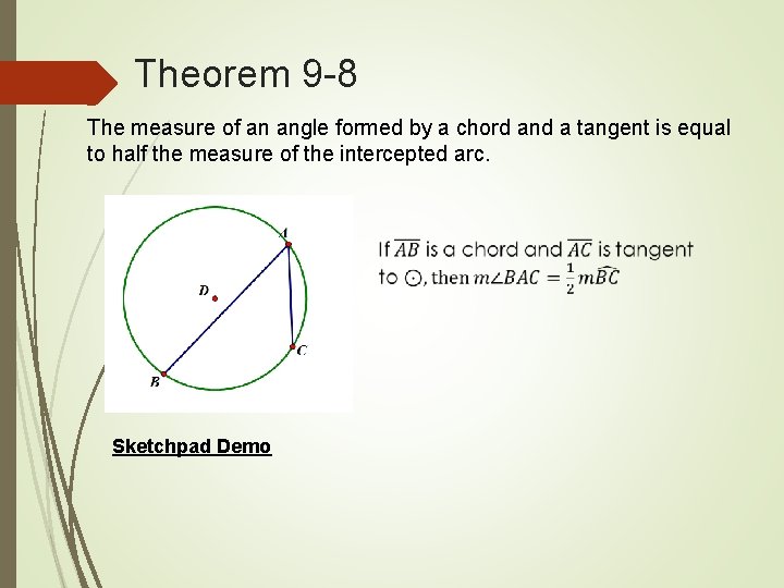 Theorem 9 -8 The measure of an angle formed by a chord and a