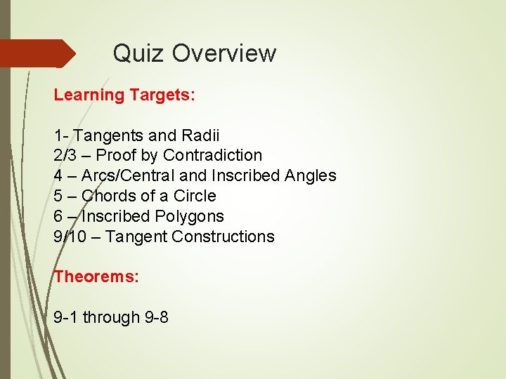 Quiz Overview Learning Targets: 1 - Tangents and Radii 2/3 – Proof by Contradiction