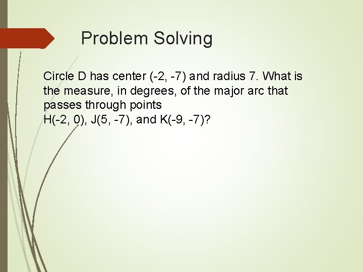 Problem Solving Circle D has center (-2, -7) and radius 7. What is the