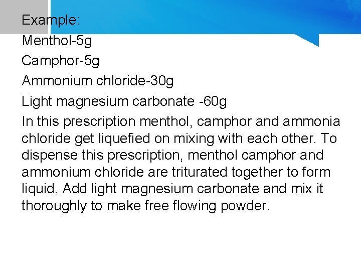 Example: Menthol-5 g Camphor-5 g Ammonium chloride-30 g Light magnesium carbonate -60 g In