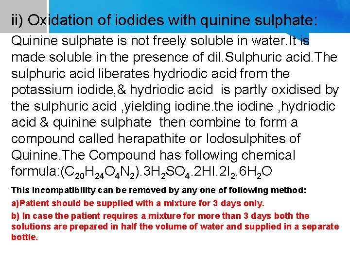 ii) Oxidation of iodides with quinine sulphate: Quinine sulphate is not freely soluble in