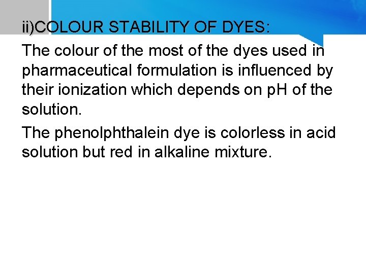 ii)COLOUR STABILITY OF DYES: The colour of the most of the dyes used in