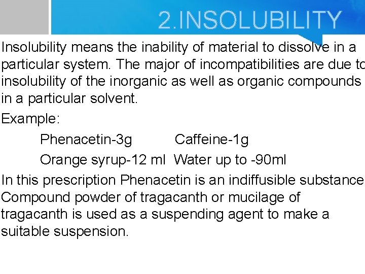 2. INSOLUBILITY Insolubility means the inability of material to dissolve in a particular system.