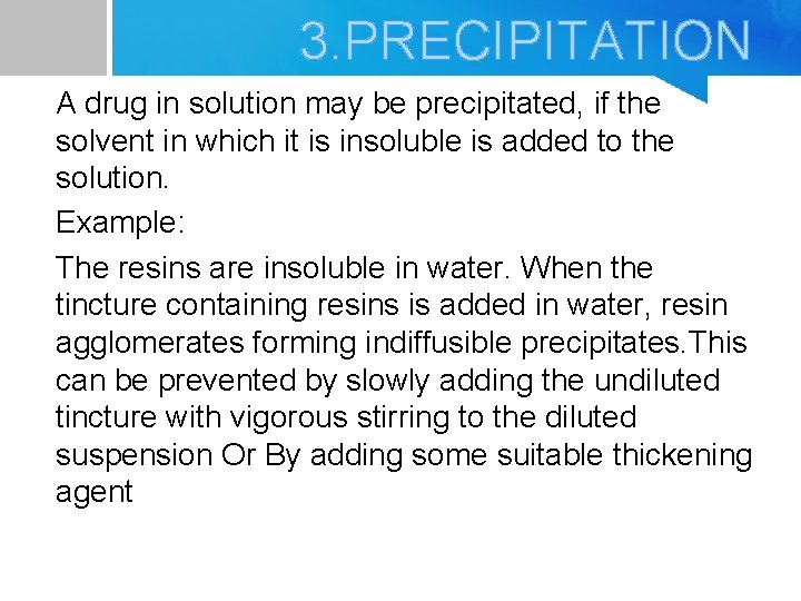 3. PRECIPITATION A drug in solution may be precipitated, if the solvent in which