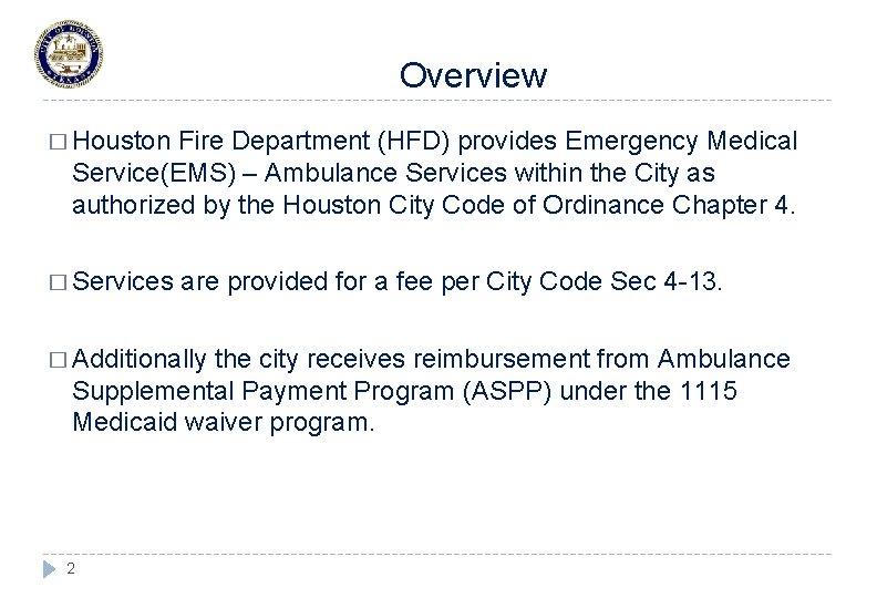 Overview � Houston Fire Department (HFD) provides Emergency Medical Service(EMS) – Ambulance Services within