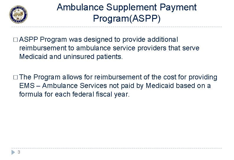 Ambulance Supplement Payment Program(ASPP) � ASPP Program was designed to provide additional reimbursement to