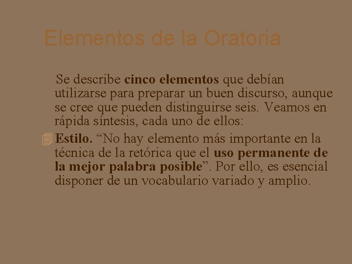 Elementos de la Oratoria Se describe cinco elementos que debían utilizarse para preparar un