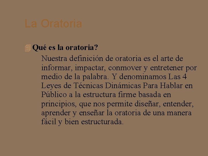 La Oratoria Qué es la oratoria? Nuestra definición de oratoria es el arte de