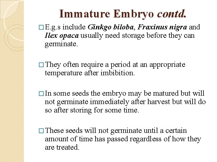 Immature Embryo contd. � E. g. s include Ginkgo biloba, Fraxinus nigra and Ilex