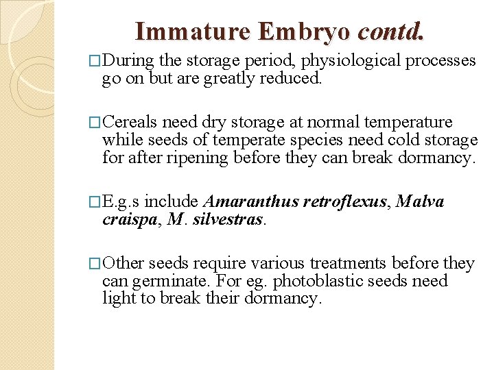 Immature Embryo contd. �During the storage period, physiological processes go on but are greatly