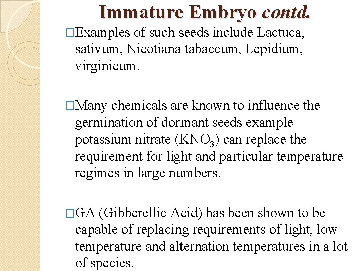 Immature Embryo contd. �Examples of such seeds include Lactuca, sativum, Nicotiana tabaccum, Lepidium, virginicum.