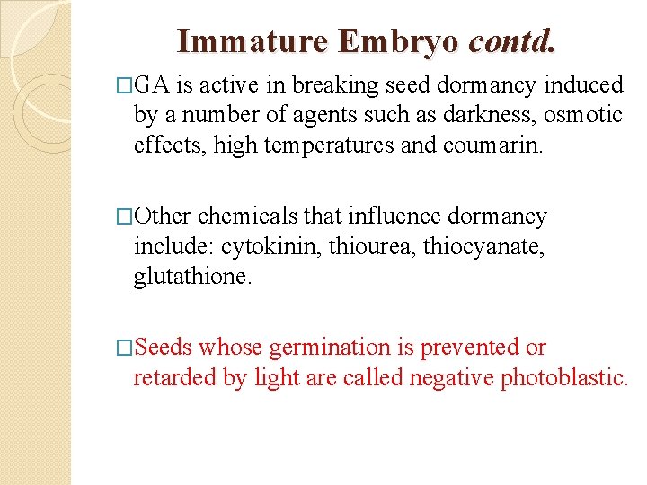 Immature Embryo contd. �GA is active in breaking seed dormancy induced by a number