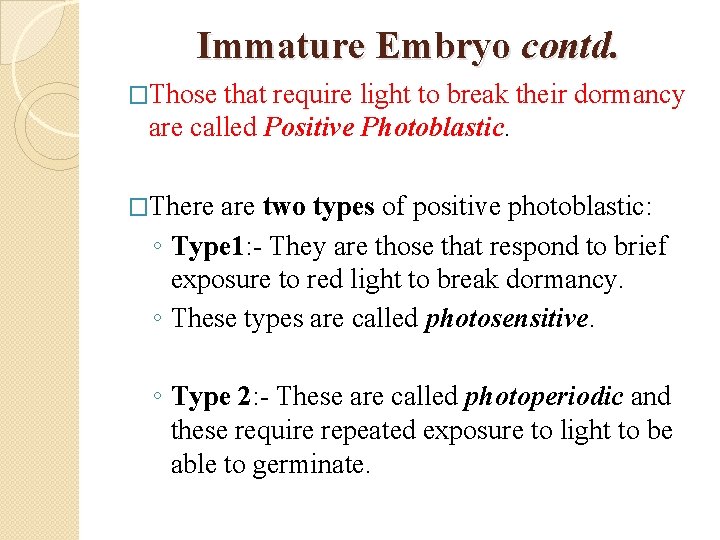 Immature Embryo contd. �Those that require light to break their dormancy are called Positive