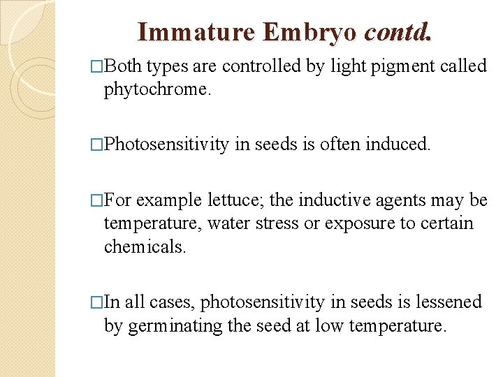 Immature Embryo contd. �Both types are controlled by light pigment called phytochrome. �Photosensitivity in