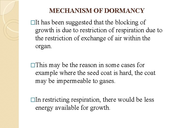 MECHANISM OF DORMANCY �It has been suggested that the blocking of growth is due