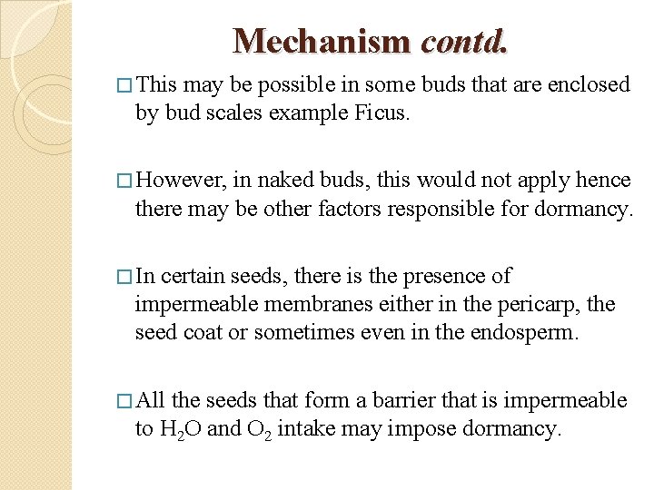 Mechanism contd. � This may be possible in some buds that are enclosed by