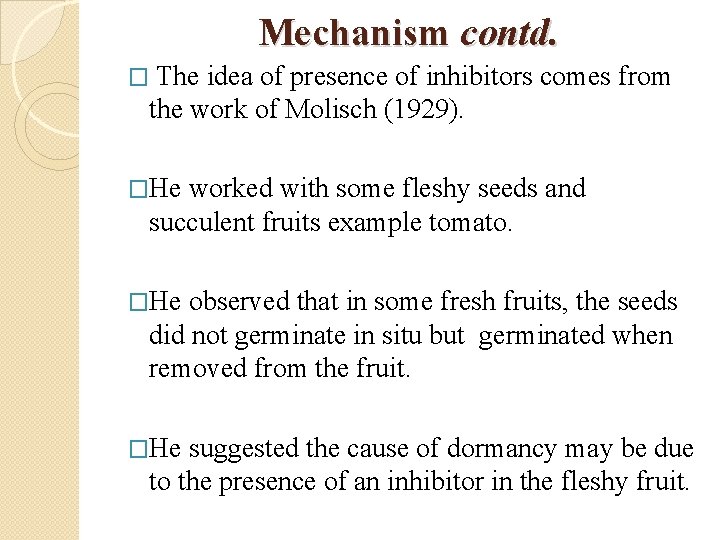 Mechanism contd. � The idea of presence of inhibitors comes from the work of