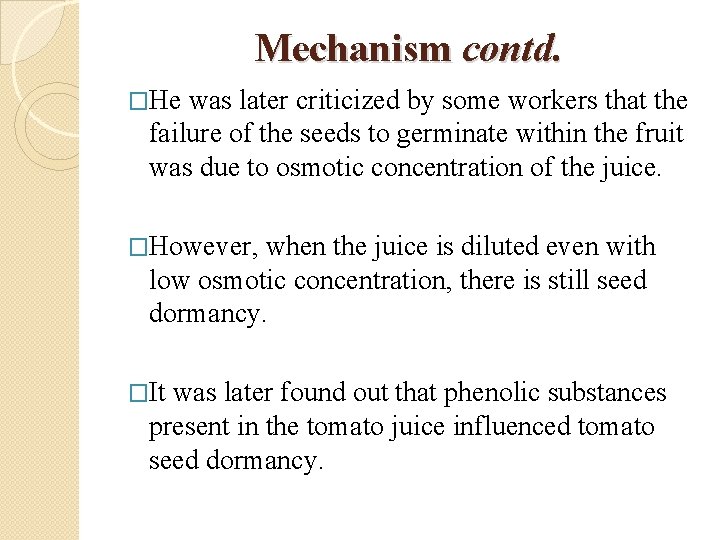 Mechanism contd. �He was later criticized by some workers that the failure of the