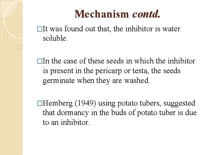 Mechanism contd. �It was found out that, the inhibitor is water soluble. �In the