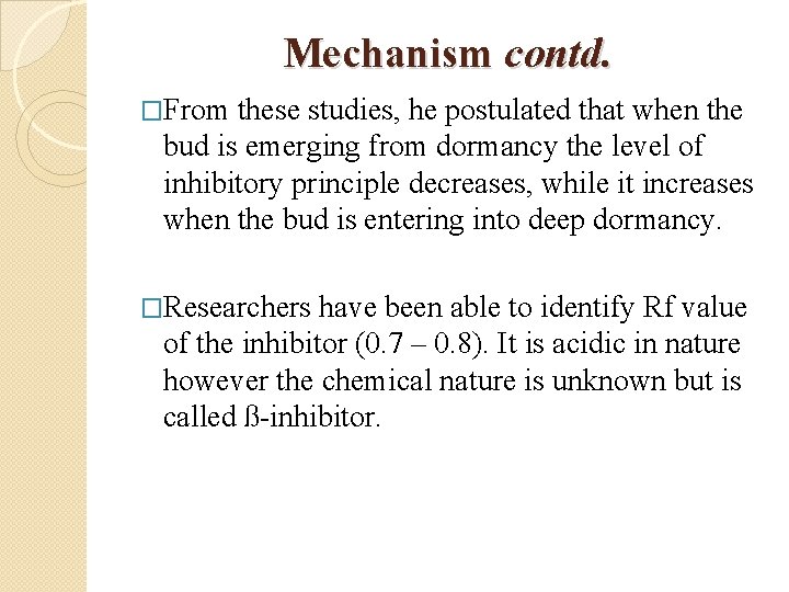 Mechanism contd. �From these studies, he postulated that when the bud is emerging from