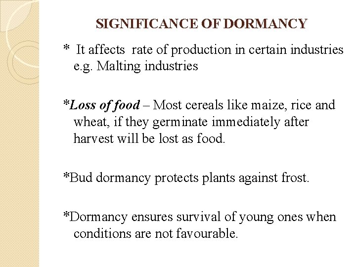 SIGNIFICANCE OF DORMANCY * It affects rate of production in certain industries e. g.