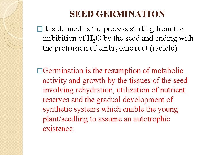 SEED GERMINATION �It is defined as the process starting from the imbibition of H