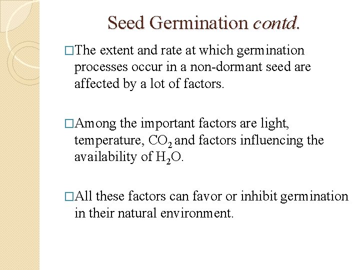 Seed Germination contd. �The extent and rate at which germination processes occur in a