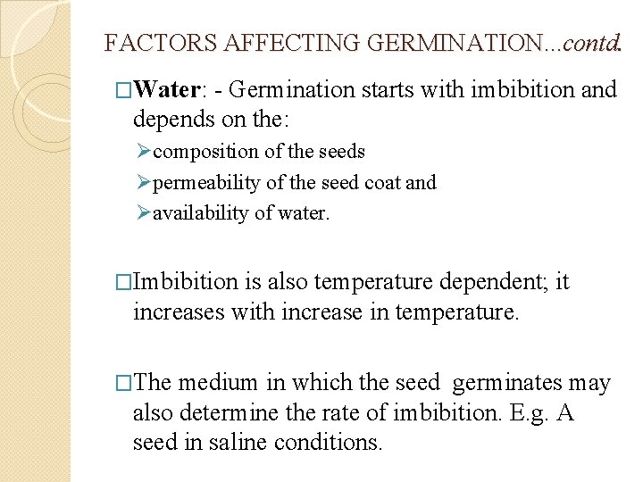 FACTORS AFFECTING GERMINATION. . . contd. �Water: - Germination starts with imbibition and depends