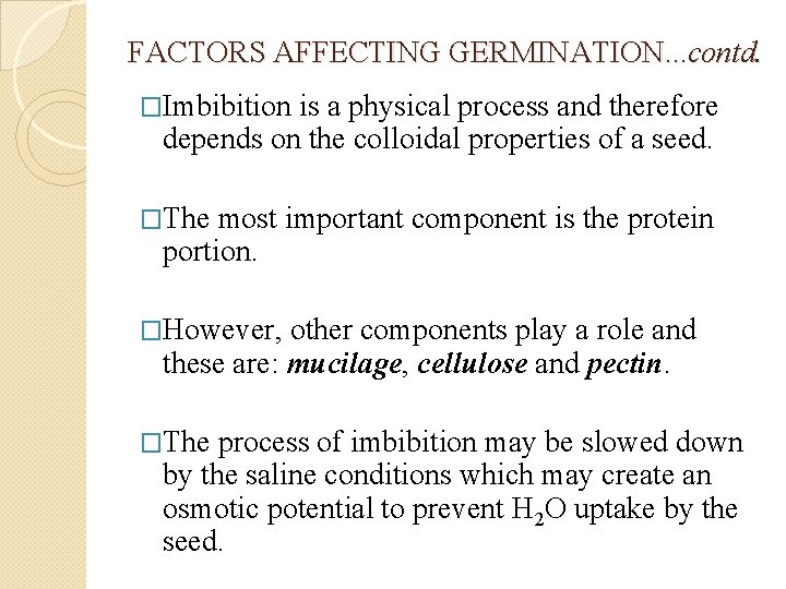 FACTORS AFFECTING GERMINATION. . . contd. �Imbibition is a physical process and therefore depends