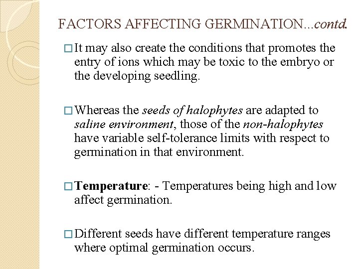 FACTORS AFFECTING GERMINATION. . . contd. � It may also create the conditions that