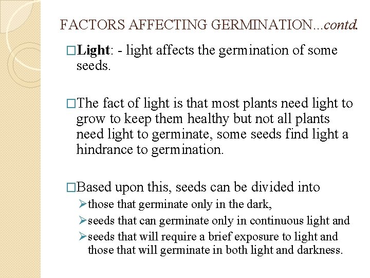 FACTORS AFFECTING GERMINATION. . . contd. �Light: seeds. - light affects the germination of