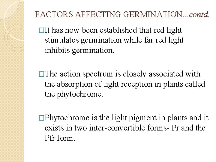 FACTORS AFFECTING GERMINATION. . . contd. �It has now been established that red light