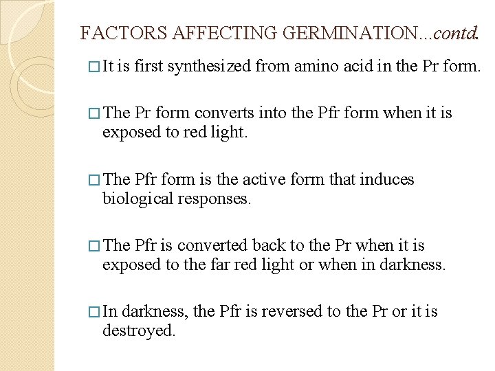 FACTORS AFFECTING GERMINATION. . . contd. � It is first synthesized from amino acid
