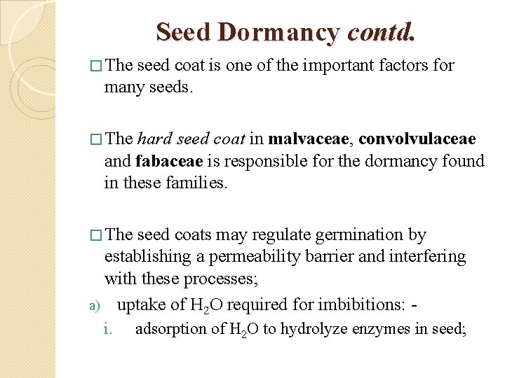 Seed Dormancy contd. � The seed coat is one of the important factors for