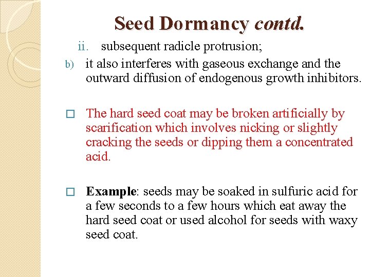 Seed Dormancy contd. ii. subsequent radicle protrusion; b) it also interferes with gaseous exchange