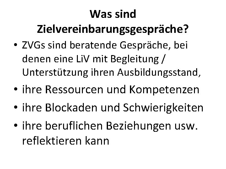 Was sind Zielvereinbarungsgespräche? • ZVGs sind beratende Gespräche, bei denen eine Li. V mit