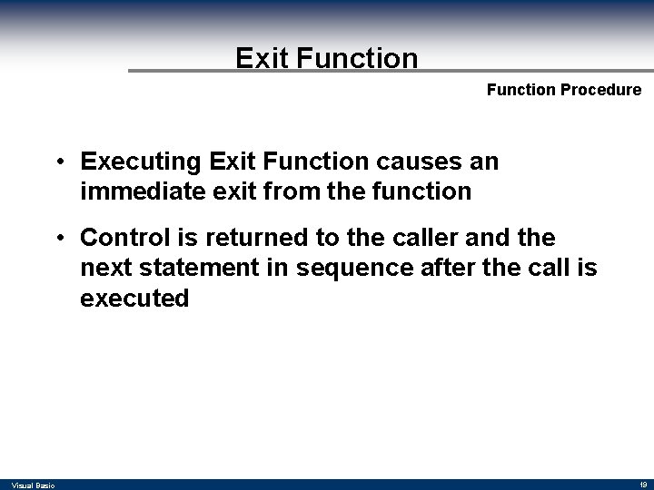 Exit Function Procedure • Executing Exit Function causes an immediate exit from the function