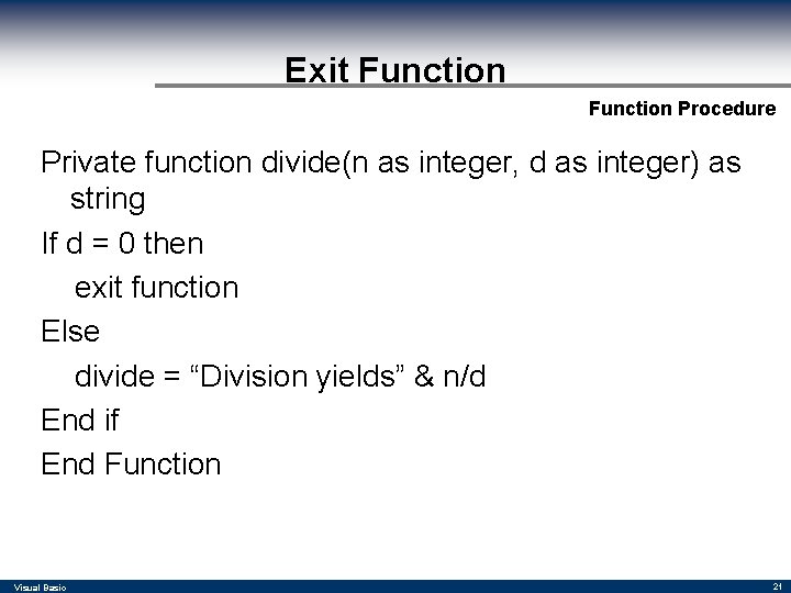 Exit Function Procedure Private function divide(n as integer, d as integer) as string If