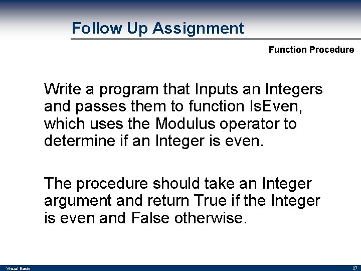 Follow Up Assignment Function Procedure Write a program that Inputs an Integers and passes