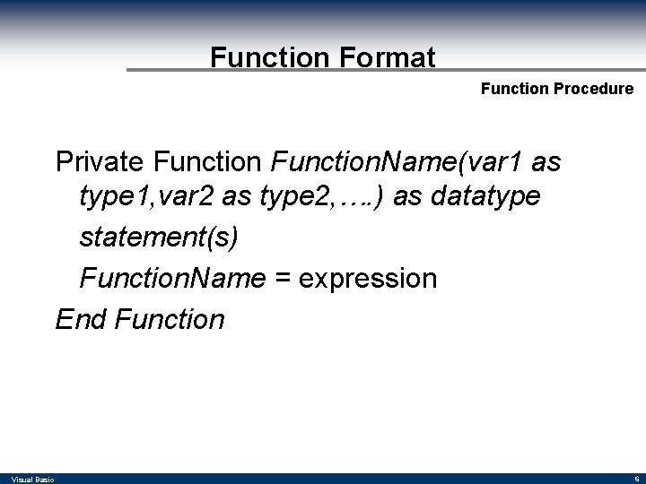 Function Format Function Procedure Private Function. Name(var 1 as type 1, var 2 as