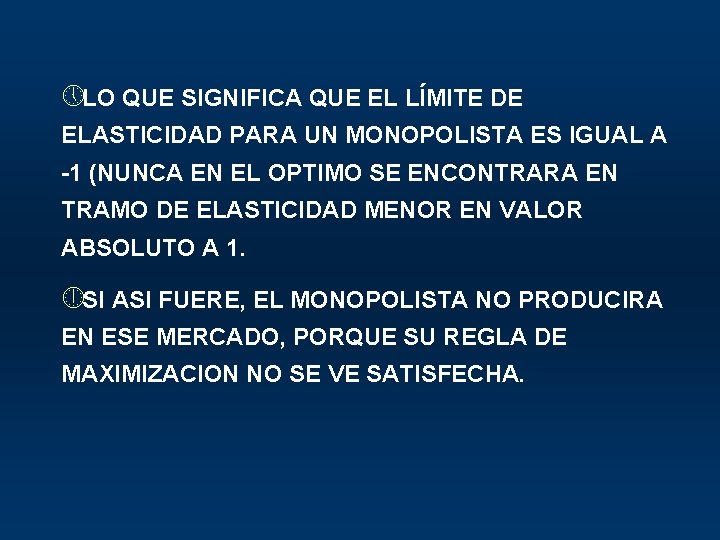 » LO QUE SIGNIFICA QUE EL LÍMITE DE ELASTICIDAD PARA UN MONOPOLISTA ES IGUAL