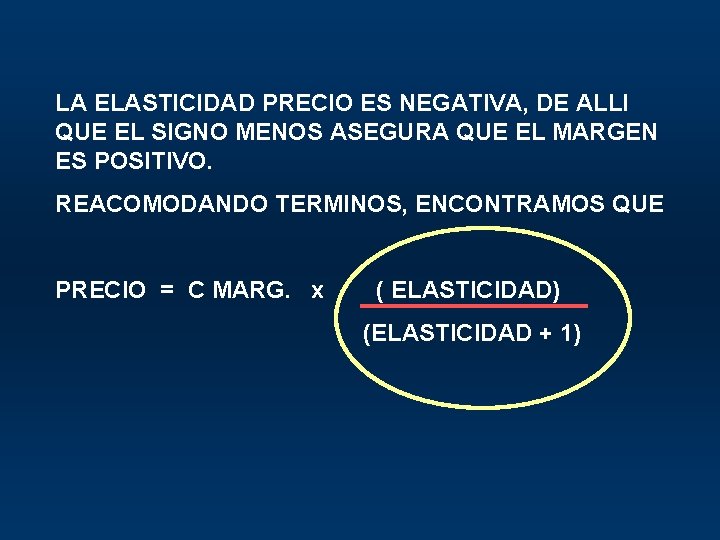 LA ELASTICIDAD PRECIO ES NEGATIVA, DE ALLI QUE EL SIGNO MENOS ASEGURA QUE EL